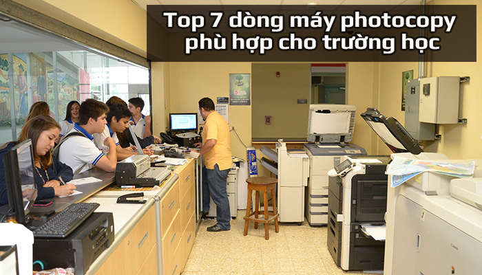 Top 7 dòng máy photocopy phù hợp cho trường học