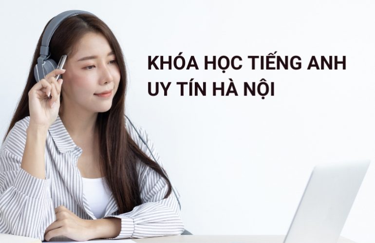 Điểm Danh 7 Top Khóa Học Tiếng Anh Uy Tín Tại Hà Nội