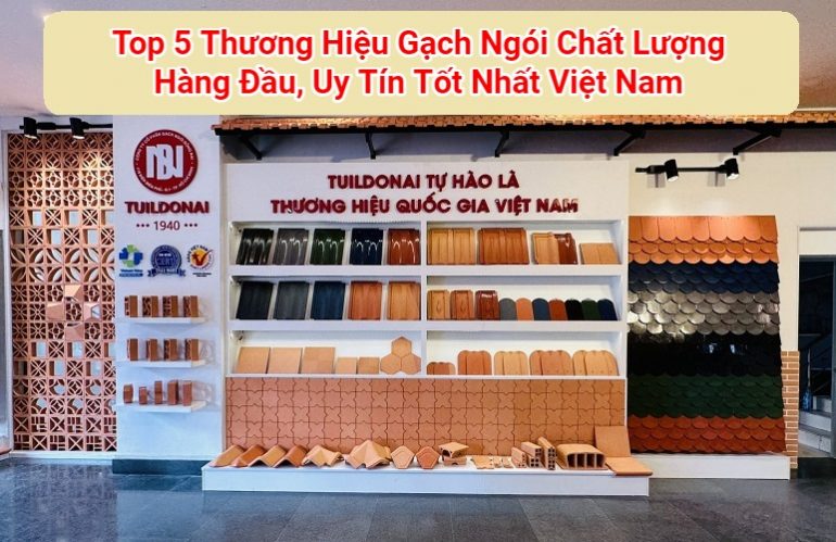 Top 5 Thương Hiệu Gạch Ngói Chất Lượng Hàng Đầu, Uy Tín Tốt Nhất Việt Nam