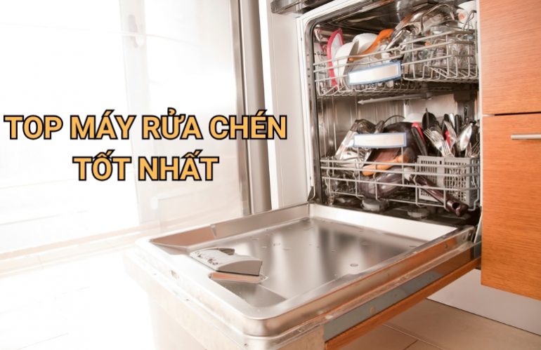 top máy rửa chén tốt nhất