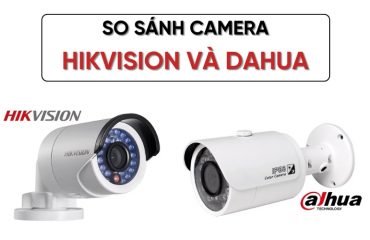 so sánh camera Hikvision và Dahua